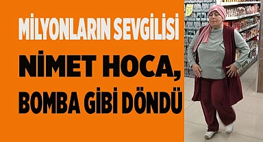 Milyonların sevgilisi Nimet Hoca, bomba gibi döndü
