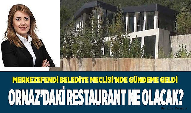 ORNAZ'DAKİ RESTAURANT NE OLACAK?