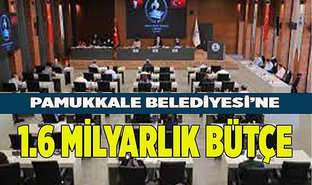 PAMUKKALE BELEDİYESİ 2024 YILI BÜTÇESİ BELİRLENDİ