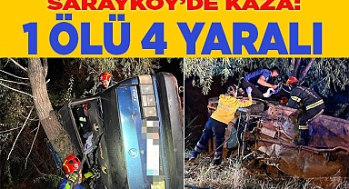 Sarayköy'de kaza: 1 ölü 4 yaralı