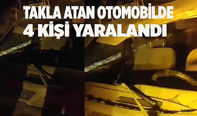 Takla atan otomobilde 4 kişi yaralandı