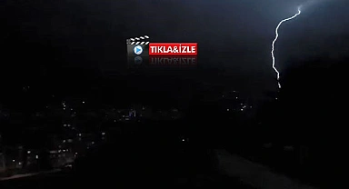 Yıldırım düşme anı kameraya yansıdı
