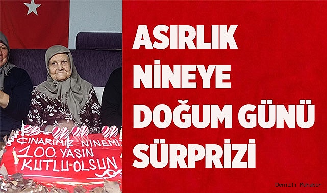 100. yaşına giren yaşlı kadına, torunlarından sürpriz doğum günü
