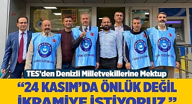 “24 KASIM’DA ÖNLÜK DEĞİL İKRAMİYE İSTİYORUZ ”