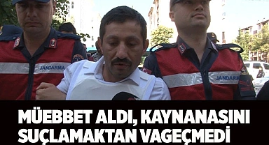Ağırlaştırılmış müebbet verilen koca, eşinin ölümünden kaynanasını sorumlu tuttu
