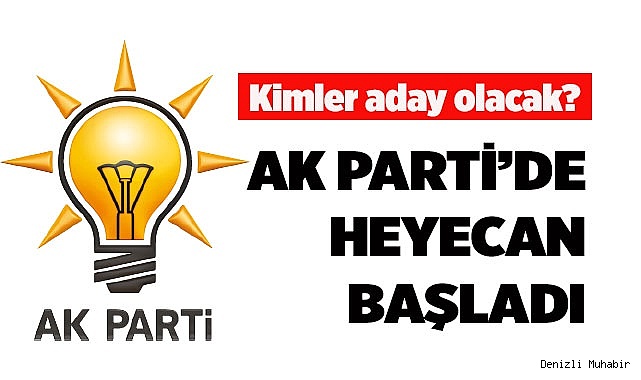 AK PARTİ’DE HEYECAN BAŞLADI