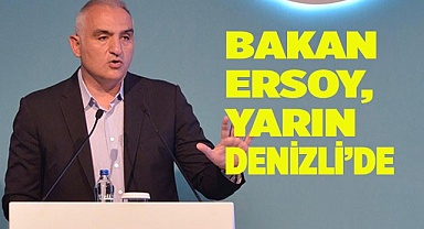 BAKAN ERSOY, YARIN DENİZLİ’DE