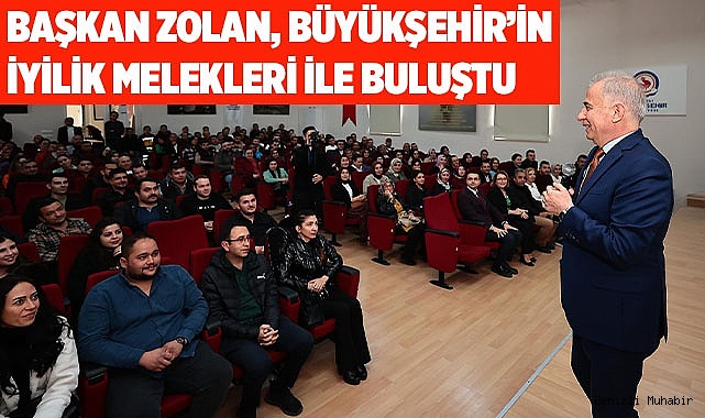 Başkan Zolan, Büyükşehir’in iyilik melekleri ile buluştu