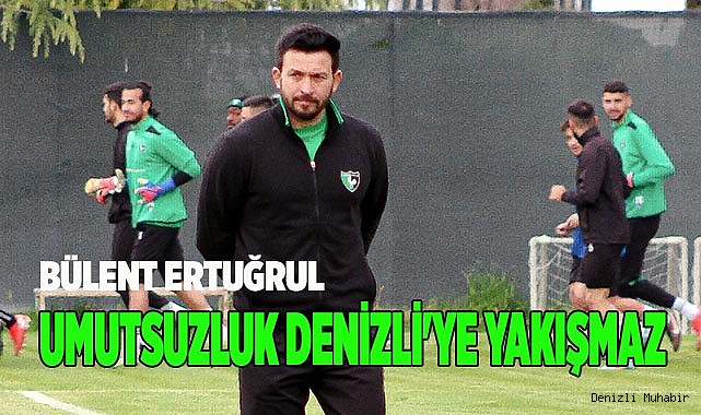 Bülent Ertuğrul, 'Denizlispor bir markadır'