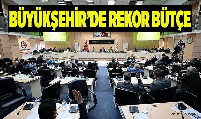 Büyükşehir'in 2023 yılı bütçesi oybirliği ile kabul edildi