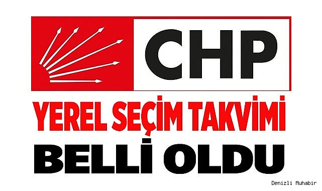 CHP’DE YEREL SEÇİM TAKVİMİ BELLİ OLDU