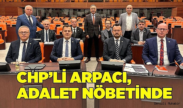 CHP’Lİ ARPACI, MECLİS’TEKİ ADALET NÖBETİ'NE KATILDI