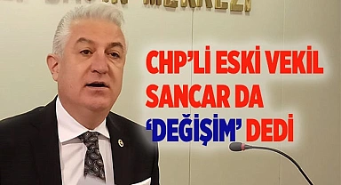 CHP'li eski vekil, delegeleri 'Değişim'e desteğe çağırdı