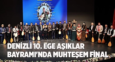 Denizli 10. Ege Aşıklar Bayramı'nda muhteşem final