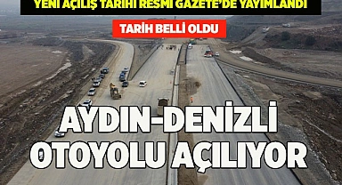 Denizli-Aydın otoyolunun açılış tarihi belli oldu