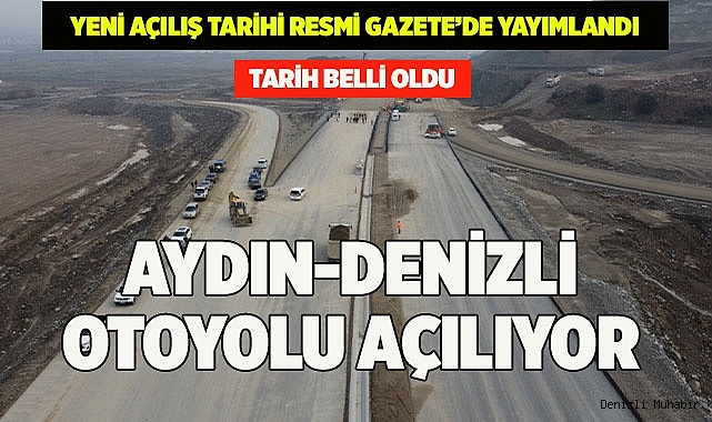 Denizli-Aydın otoyolunun açılış tarihi belli oldu