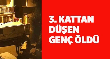 Denizli'de 3. kattan düşen genç hayatını kaybetti