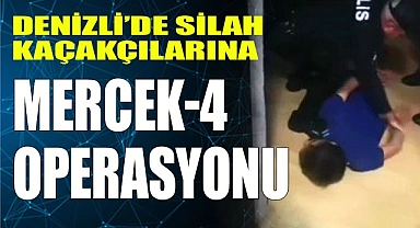 Denizli’de silah kaçakçılarına Mercek-4 operasyonu