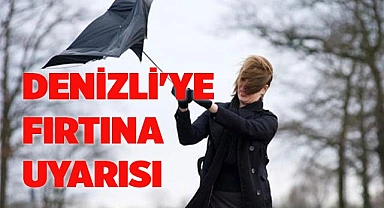 Denizli'ye fırtına uyarısı