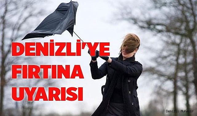 Denizli'ye fırtına uyarısı