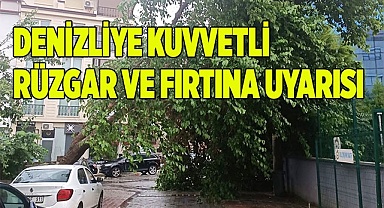 Denizli’ye kuvvetli rüzgar ve fırtına uyarısı