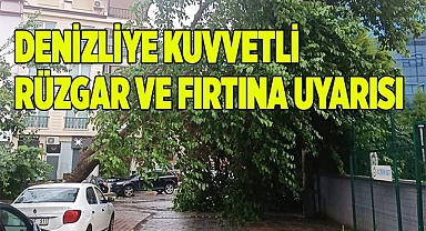 Denizli’ye kuvvetli rüzgar ve fırtına uyarısı