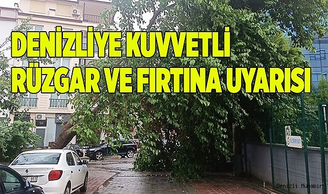 Denizli’ye kuvvetli rüzgar ve fırtına uyarısı