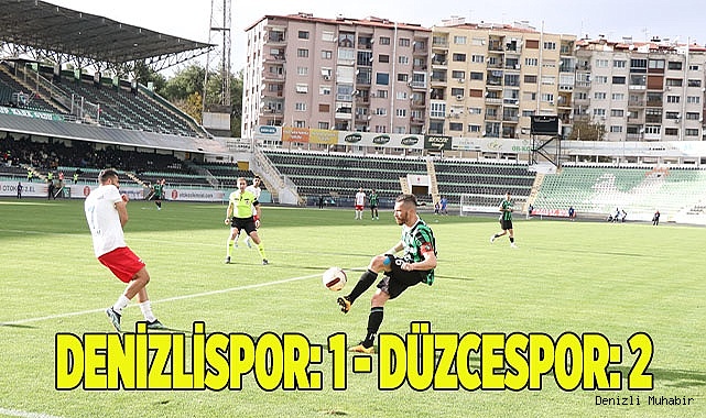 Denizlispor: 1 - Düzcespor: 2