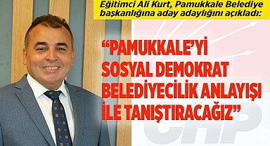Eğitimci Ali Kurt, Pamukkale Belediye başkanlığına aday adaylığını açıkladı