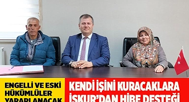 ENGELLİ VE ESKİ HÜKÜMLÜLER İŞKUR İLE KENDİ İŞİNİN SAHİBİ OLUYOR