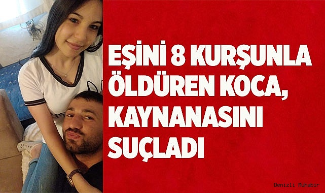 Eşini 8 kurşunla öldüren koca, kaynanasını suçlamaya devam etti