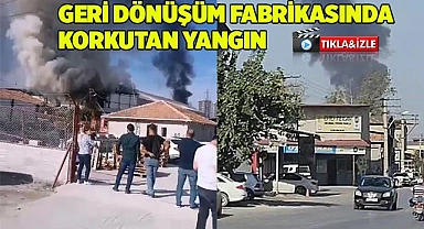 Geri dönüşüm fabrikasında korkutan yangın