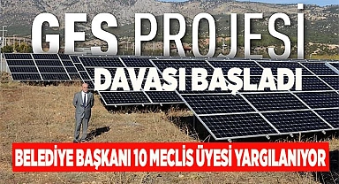 GES davasında Başkan Gemi ve 10 meclis üyesinin yargılanmasına başlandı