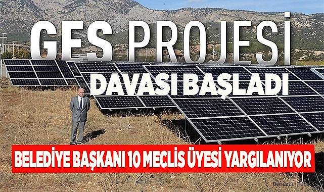 GES davasında Başkan Gemi ve 10 meclis üyesinin yargılanmasına başlandı