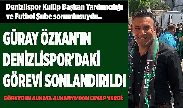 Güray Özkan'ın Denizlispor'da görevi sonlandırıldı