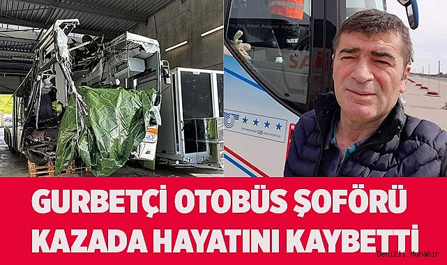 Gurbetçi tur otobüs şoförü kazada hayatını kaybetti