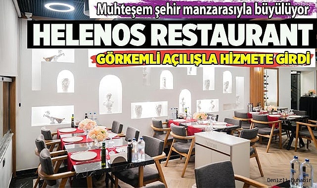HELENOS RESTAURANT GÖRKEMLİ AÇILIŞLA HİZMETE GİRDİ