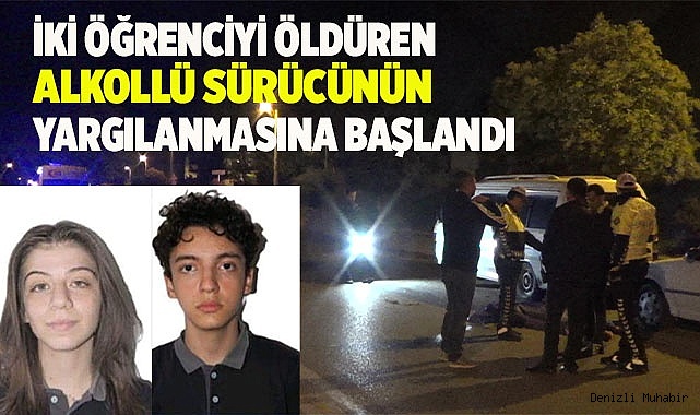 İki öğrenciyi öldüren alkollü sürücünün yargılanmasına başlandı