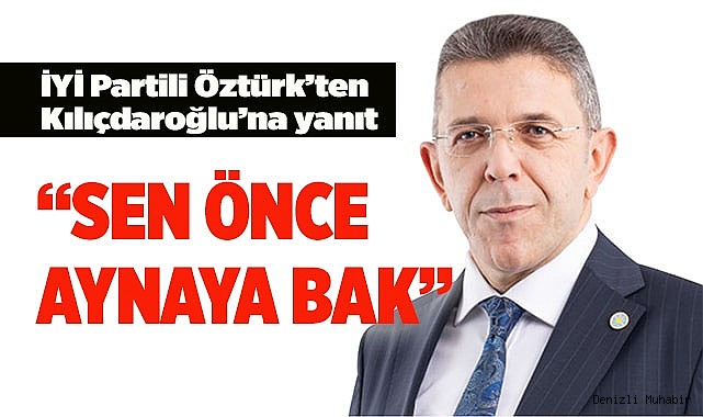 İYİ Partili Öztürk’ten Kılıçdaroğlu’na yanıt