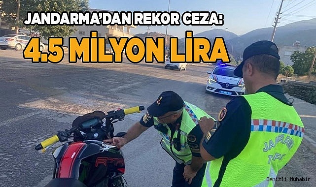 JANDARMA’DAN REKOR CEZA: 4.5 MİLYON LİRA