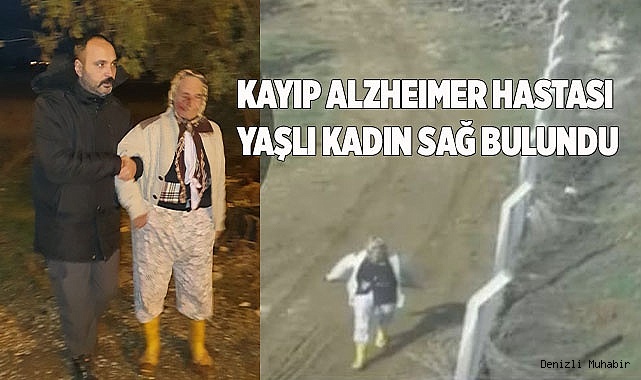Kayıp Alzheimer hastası yaşlı kadın sağ olarak bulundu