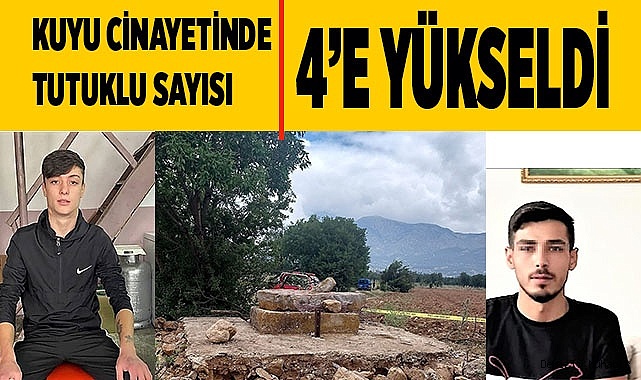 Kuyu cinayetinde tutuklu sayısı 4’e yükseldi