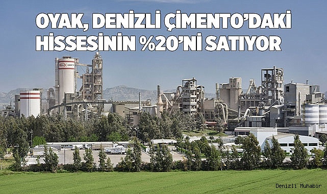 OYAK, Denizli Çimento’daki hissesinin %20’sini satıyor
