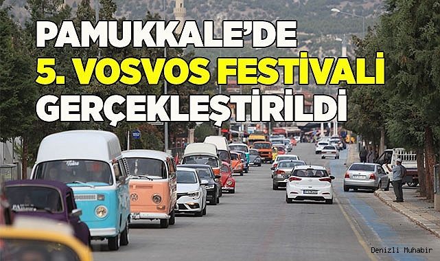 PAMUKKALE’DE 5. VOSVOS FESTİVALİ GERÇEKLEŞTİRİLDİ