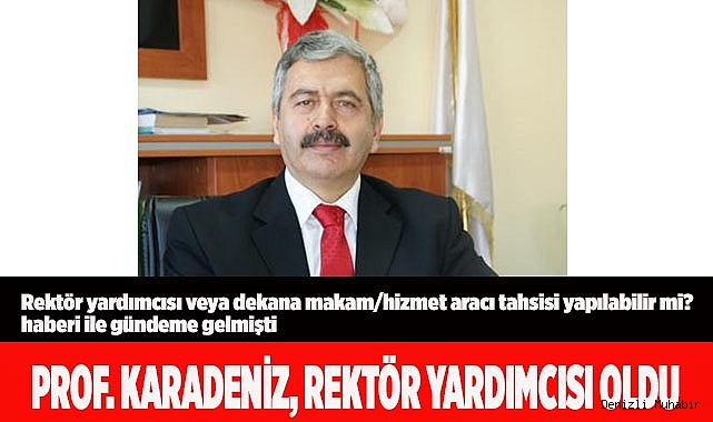 Prof. Dr. Turan Karadeniz, Rektör yardımcısı oldu