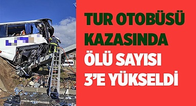 Tur otobüsü kazasında ölü sayısı 3’e yükseldi