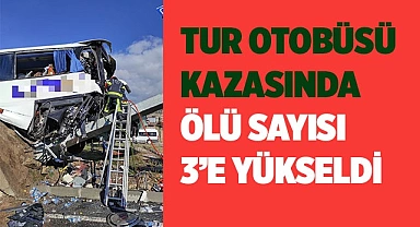 Tur otobüsü kazasında ölü sayısı 3’e yükseldi