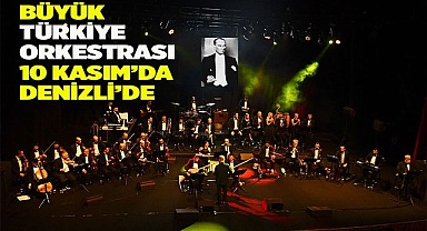 Ulu Önder Atatürk, sevdiği şarkılarla anılacak