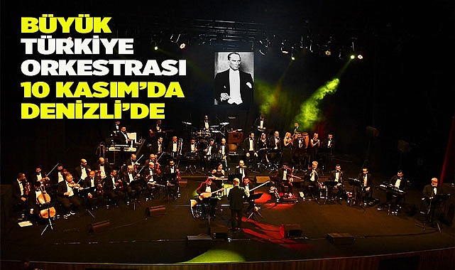 Ulu Önder Atatürk, sevdiği şarkılarla anılacak