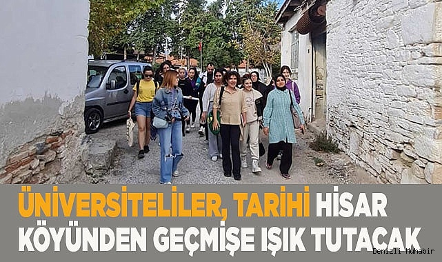 Üniversiteliler tarihi Hisar köyünden geçmişe ışık tutacak